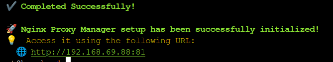 Terminal output showing NGINX Proxy Manager setup completed successfully with the web interface URL displayed